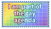 I am part of the gay agenda.